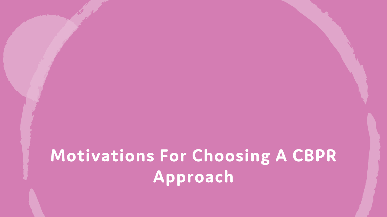 Motivations for choosing a CBPR approach.
