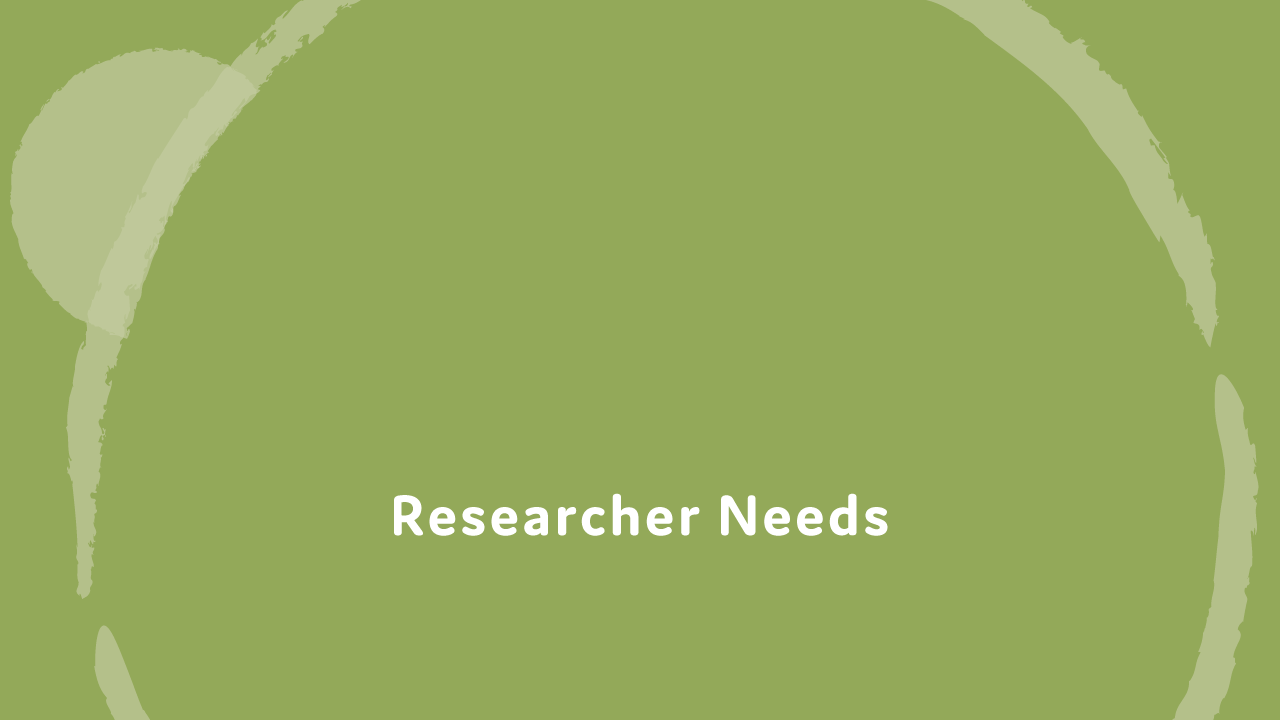 Researcher Needs.