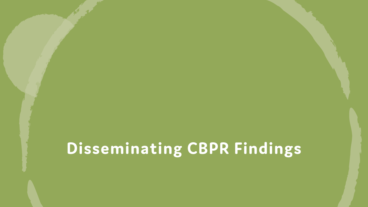Disseminating CBPR findings.